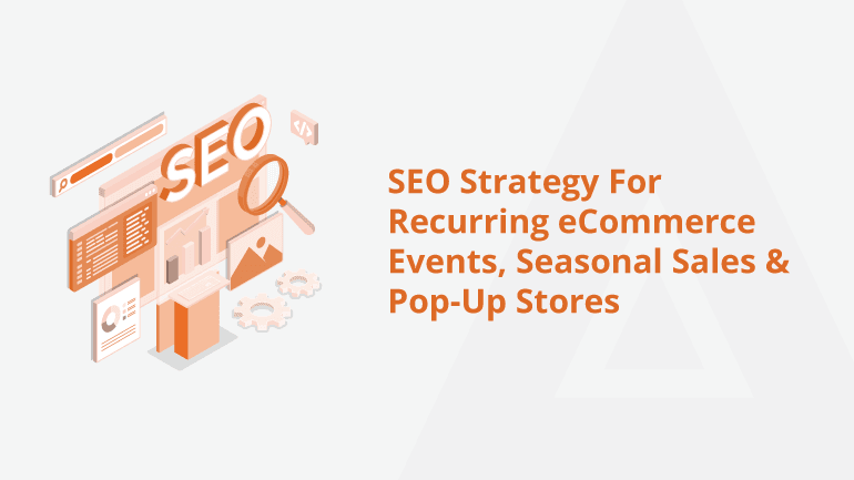 How to Leverage SEO for Seasonal E-commerce Marketing and Sales?